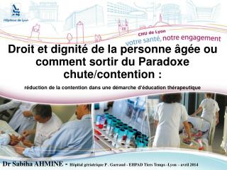 Droit et dignité de la personne âgée ou comment sortir du Paradoxe chute/contention :