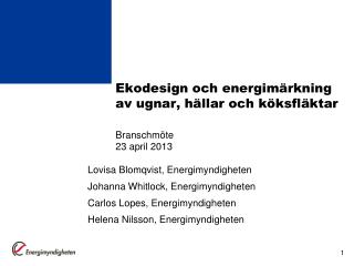 Ekodesign och energimärkning av ugnar, hällar och köksfläktar Branschmöte 23 april 2013