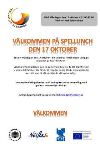 När? Måndagen den 17 oktober kl 12.00-15.00. Var? NetPort Science Park