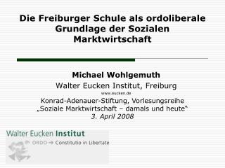 Die Freiburger Schule als ordoliberale Grundlage der Sozialen Marktwirtschaft