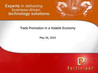 Trade Promotion in a Volatile Economy May 26, 2010