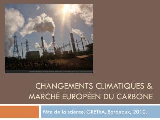 Changements Climatiques &amp; Marché Européen du carbone