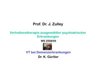 Prof. Dr. J. Zulley Verhaltenstherapie ausgewählter psychiatrischer Erkrankungen WS 2008/09