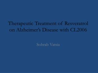 Therapeutic Treatment of Resveratrol on Alzheimer’s Disease with CL2006