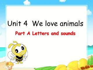 Unit 4 We love animals Part A Letters and sounds