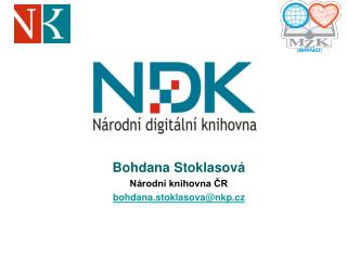 Bohdana Stoklasová Národní knihovna ČR b ohdana.stoklasova @nkp.cz