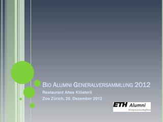 Bio Alumni Generalversammlung 2012