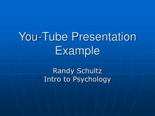 You-Tube Presentation Example
