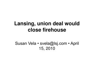 Lansing, union deal would close firehouse