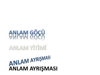 ANLAM YİTİMİ ANLAM AYRIŞMASI