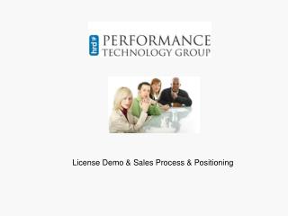License Demo &amp; Sales Process &amp; Positioning