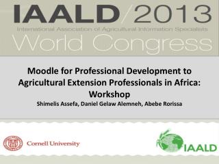 Moodle for Professional Development to Agricultural Extension Professionals in Africa: Workshop