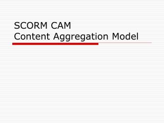 SCORM CAM Content Aggregation Model