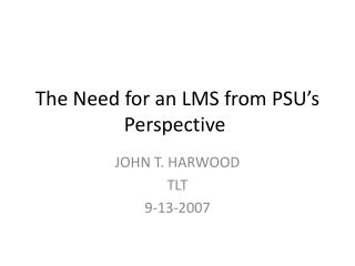 The Need for an LMS from PSU’s Perspective