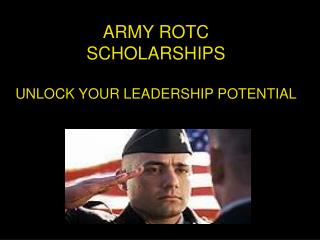 ARMY ROTC SCHOLARSHIPS UNLOCK YOUR LEADERSHIP POTENTIAL