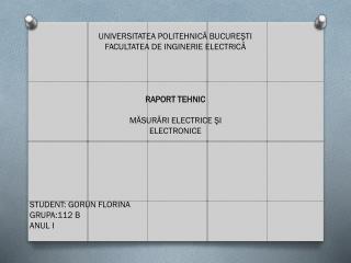 UNIVERSITATEA POLITEHNICĂ BUCUREŞTI FACULTATEA DE INGINERIE ELECTRICĂ RAPORT TEHNIC