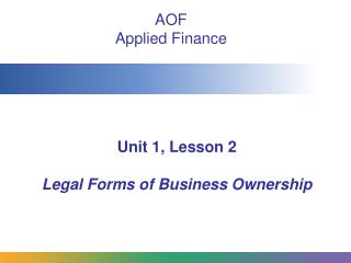 Unit 1, Lesson 2 Legal Forms of Business Ownership