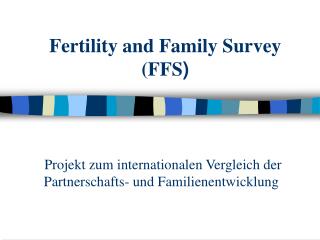 Fertility and Family Survey (FFS )