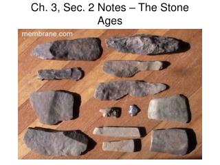 Ch. 3, Sec. 2 Notes – The Stone Ages
