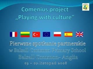 Comenius project „ Playing with culture ”