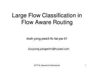 Large Flow Classification in Flow Aware Routing draft-yong-pwe3-lfc-fat-pw-01