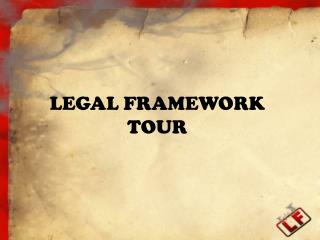 LEGAL FRAMEWORK TOUR