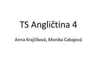 TS Angličtina 4 Anna Krajčíková , Monika Cabajová