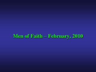 Men of Faith – February, 2010