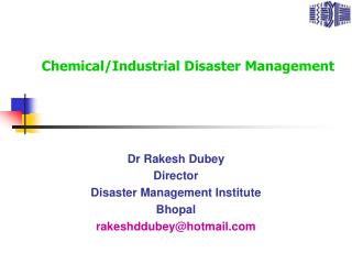 Dr Rakesh Dubey Director Disaster Management Institute Bhopal rakeshddubey@hotmail
