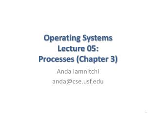 Operating Systems Lecture 05: Processes (Chapter 3)