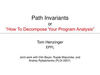 Path Invariants or “How To Decompose Your Program Analysis”