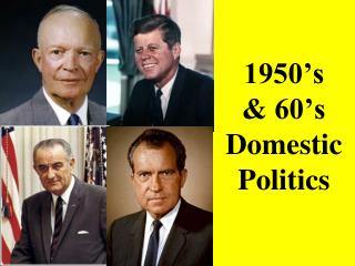 1950’s &amp; 60’s Domestic Politics