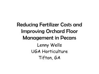 Reducing Fertilizer Costs and Improving Orchard Floor Management in Pecans