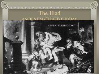 The Iliad ANCIENT MYTH ALIVE TODAY