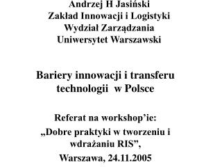 Andrzej H Jasiński Zakład Innowacji i Logistyki Wydział Zarządzania Uniwersytet Warszawski