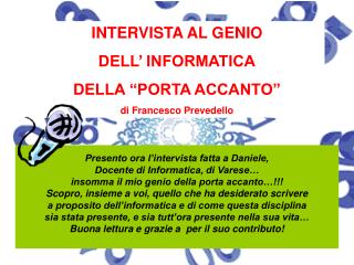 INTERVISTA AL GENIO DELL’ INFORMATICA DELLA “PORTA ACCANTO” di Francesco Prevedello