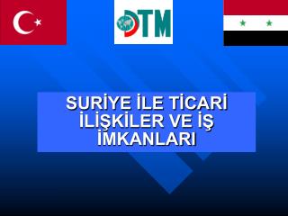 SURİYE İLE TİCARİ İLİŞKİLER VE İŞ İMKANLARI