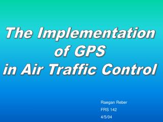 The Implementation of GPS in Air Traffic Control