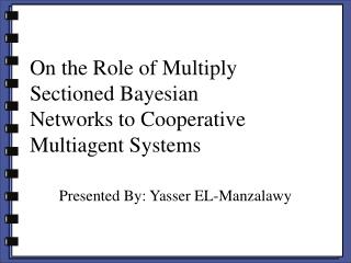 On the Role of Multiply Sectioned Bayesian Networks to Cooperative Multiagent Systems