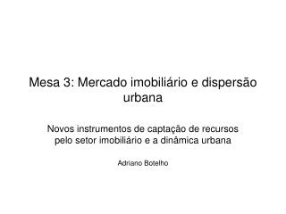 Mesa 3: Mercado imobiliário e dispersão urbana