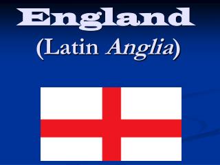 England  (Latin  Anglia )