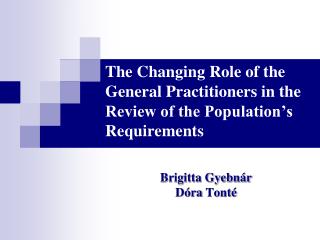 The Changing Role of the General Practitioners in the Review of the Population’s Requirements