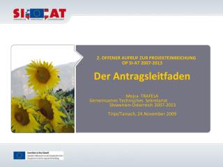 2. OFFENER AUFRUF ZUR PROJEKTEINREICHUNG OP SI-AT 2007-2013 Der Antragsleitfaden