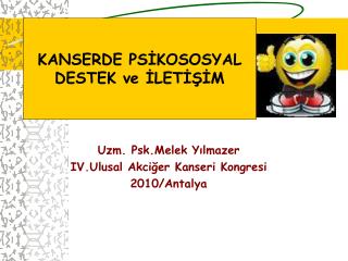 Uzm. Psk.Melek Yılmazer IV.Ulusal Akciğer Kanseri Kongresi 2010/Antalya