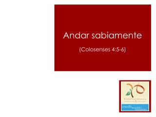 Andar sabiamente (Colosenses 4:5-6)