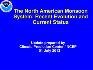 The North American Monsoon System: Recent Evolution and Current Status