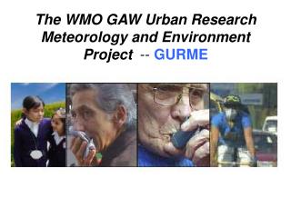 The WMO GAW Urban Research Meteorology and Environment Project -- GURME