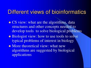 Different views of bioinformatics