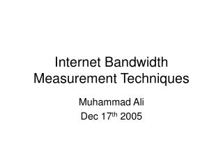 Internet Bandwidth Measurement Techniques