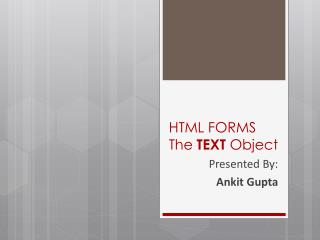 HTML FORMS The TEXT Object